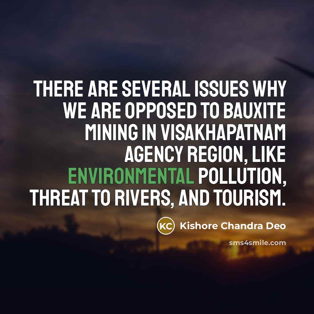 “There are several issues why we are opposed to bauxite…” quote by Kishore Chandra Deo
