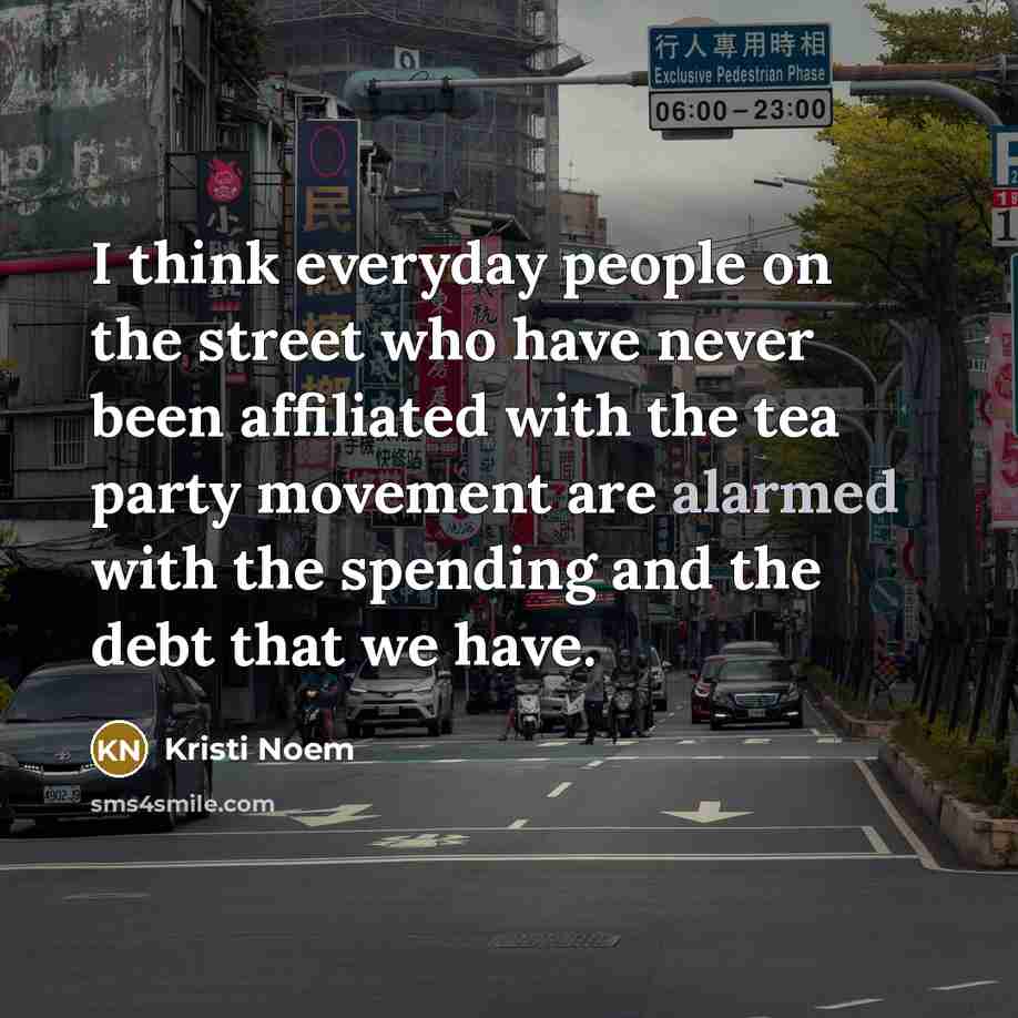 “I think everyday people on the street who have never…” quote by Kristi Noem