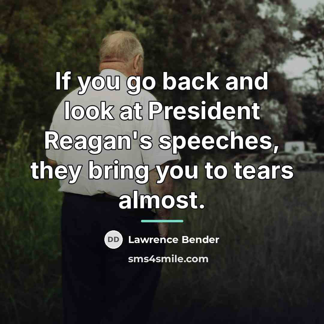 “If you go back and look at President Reagan's speeches,…” quote by Lawrence Bender