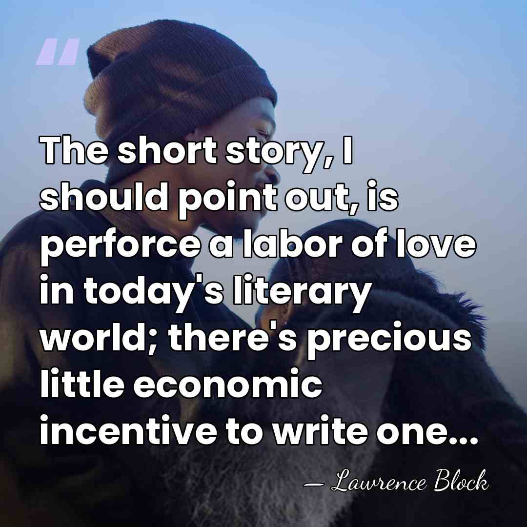 The short story, I should point out, is perforce a labor of&hellip; - Lawrence Block