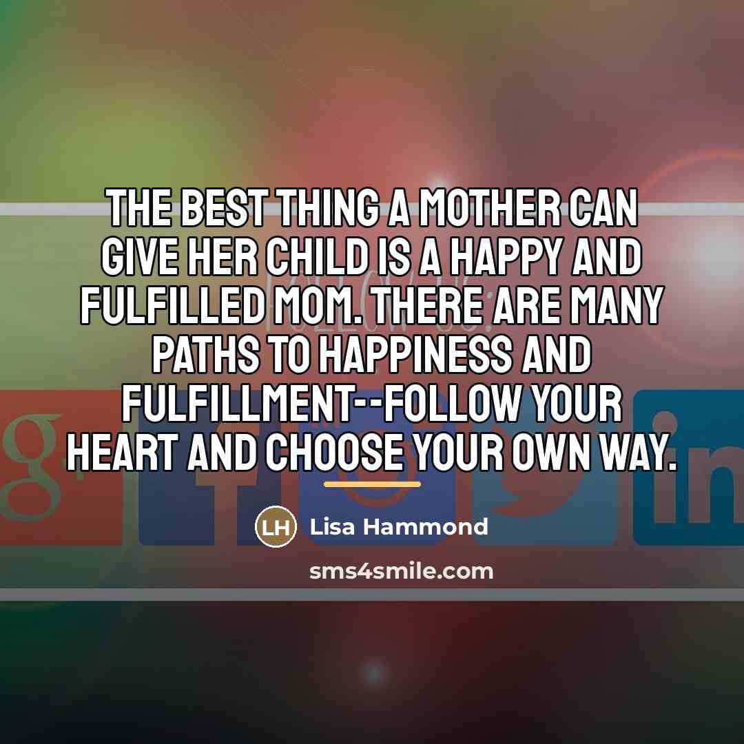 “The best thing a mother can give her child is…” quote by Lisa Hammond