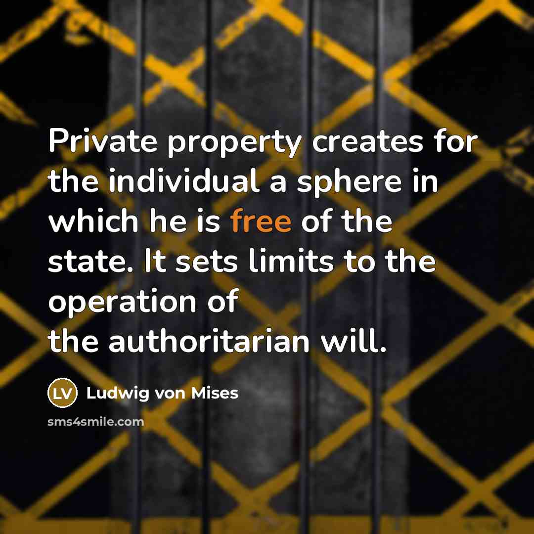 “Private property creates for the individual a sphere in which…” quote by Ludwig von Mises