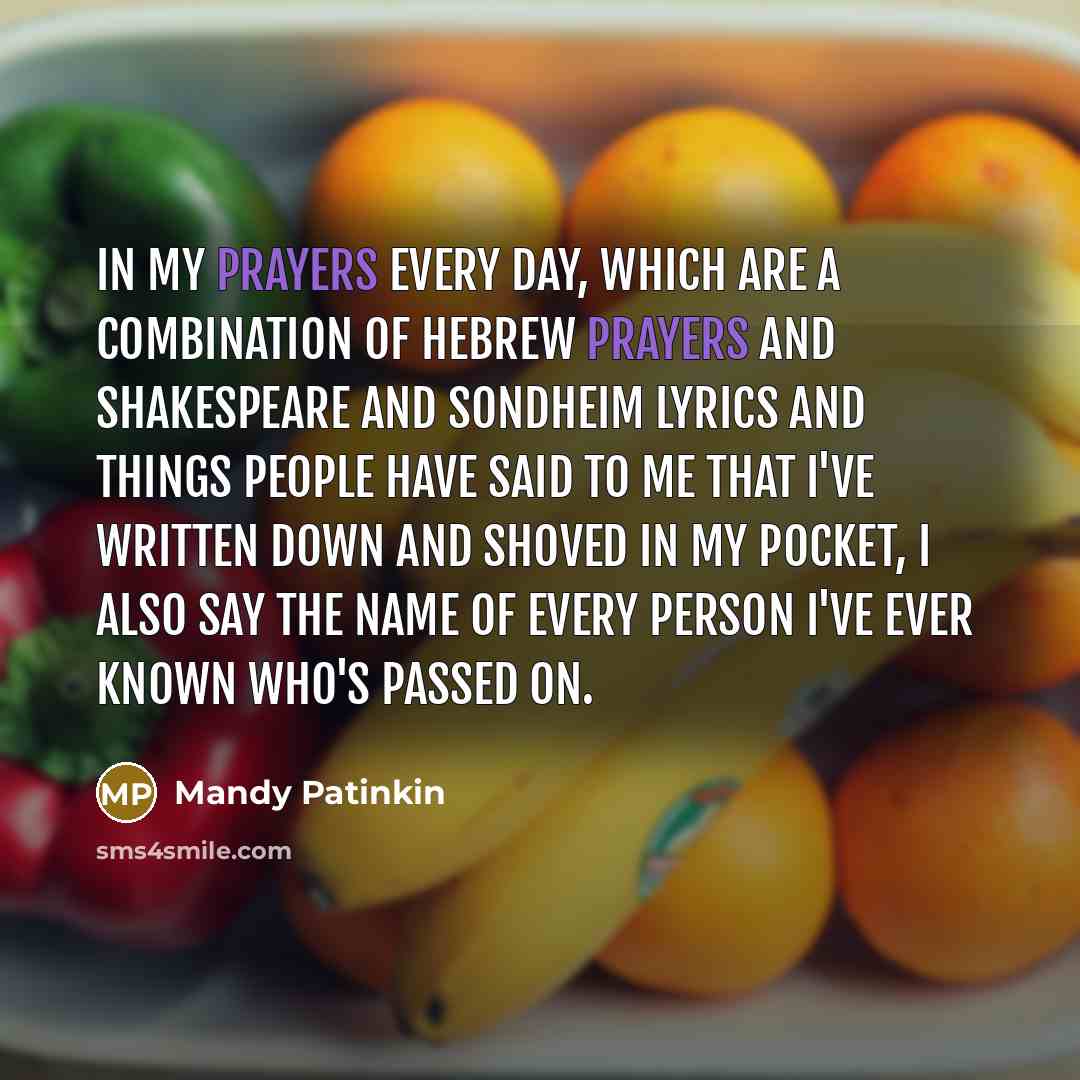 “In my prayers every day, which are a combination of…” quote by Mandy Patinkin