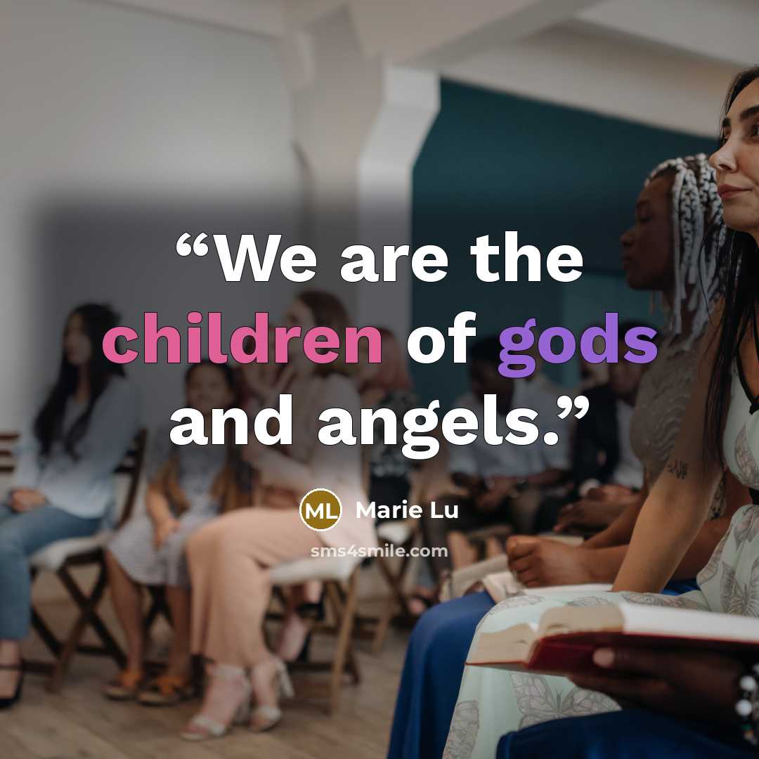 “We are the children of gods and angels.” quote by Marie Lu