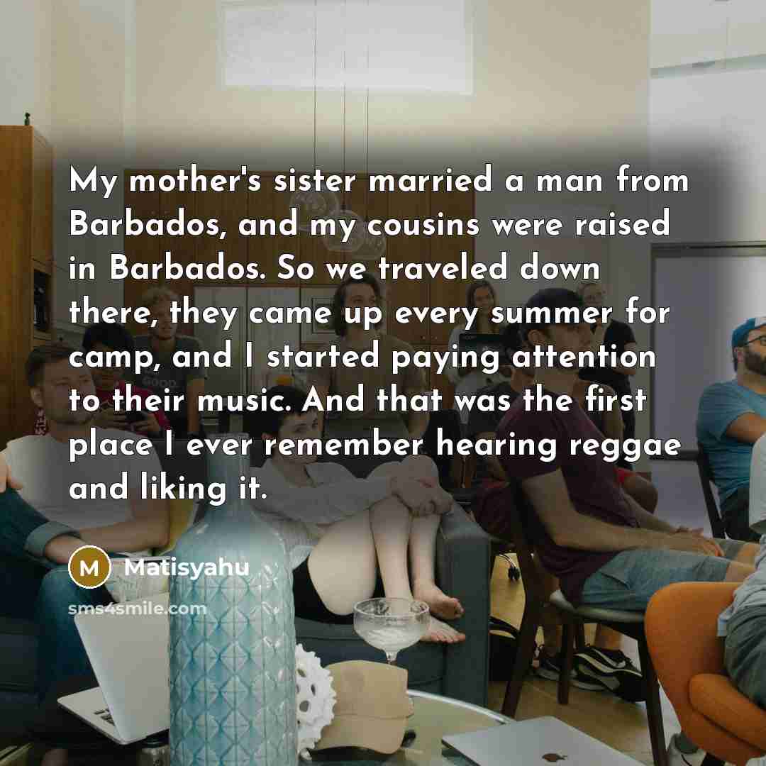 “My mother's sister married a man from Barbados, and my…” quote by Matisyahu