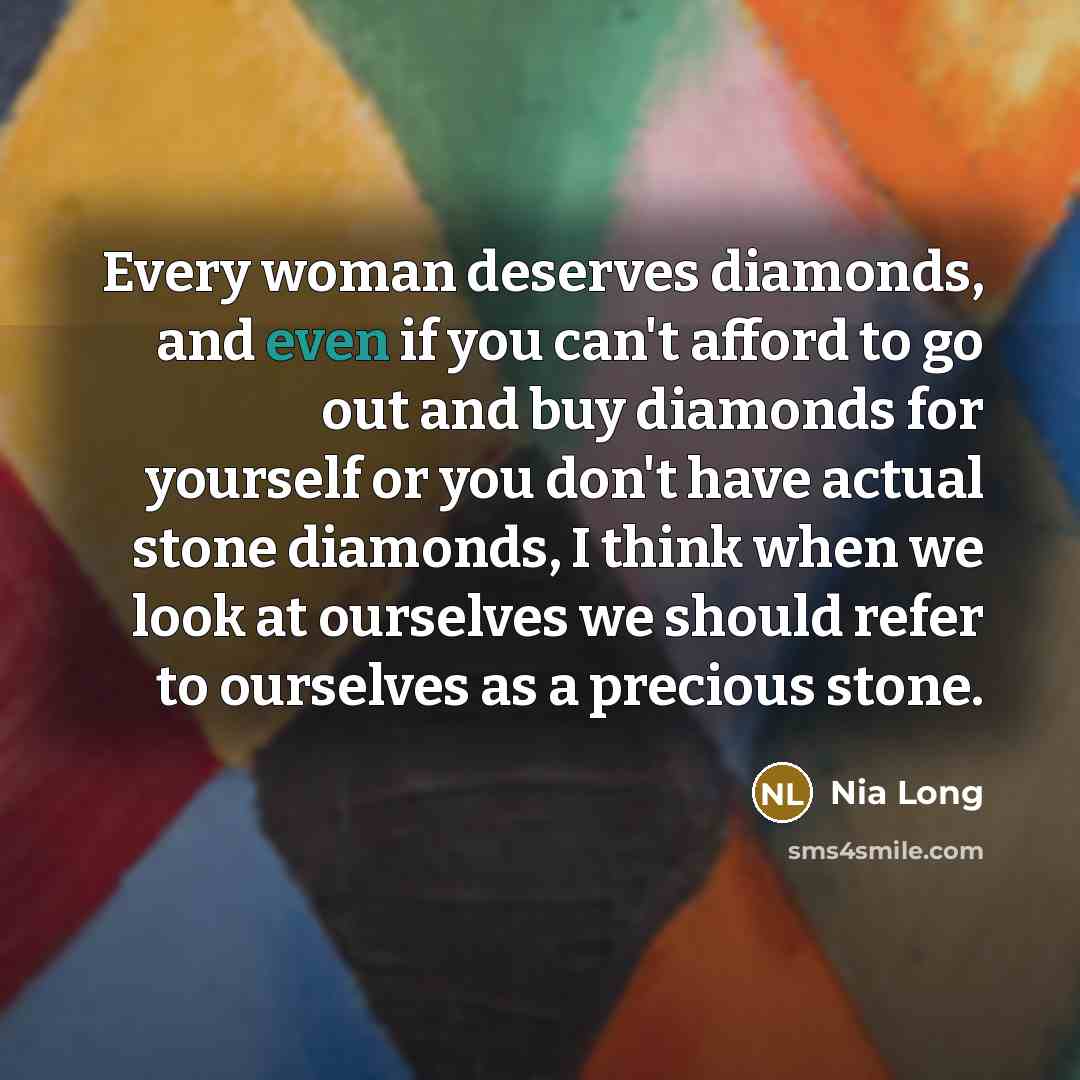 “Every woman deserves diamonds, and even if you can't afford…” quote by Nia Long