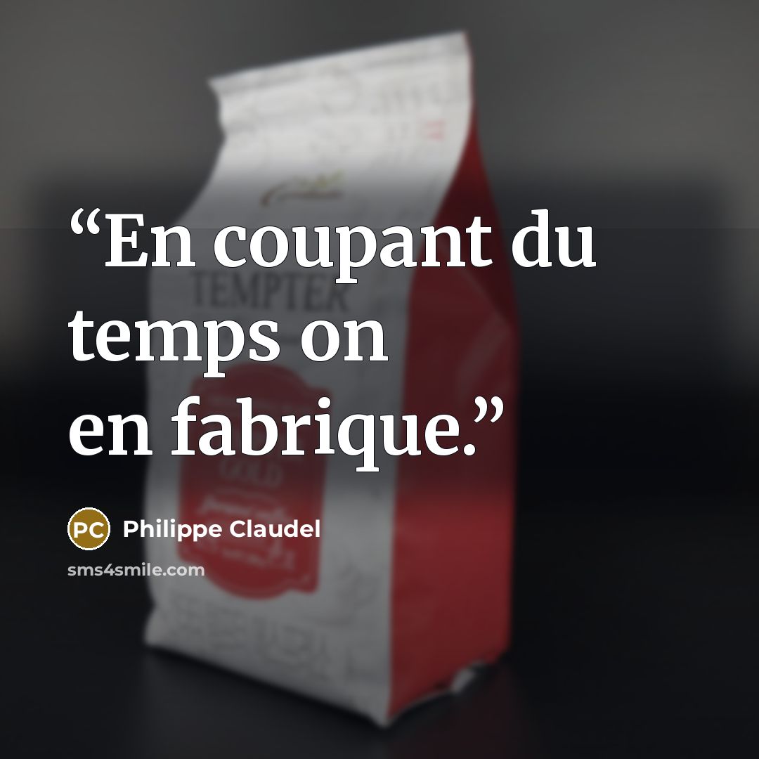 “En coupant du temps on en fabrique.” quote by Philippe Claudel