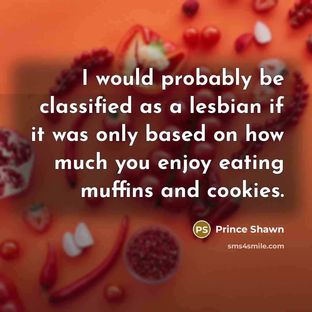“I would probably be classified as a lesbian if it…” quote by Prince Shawn