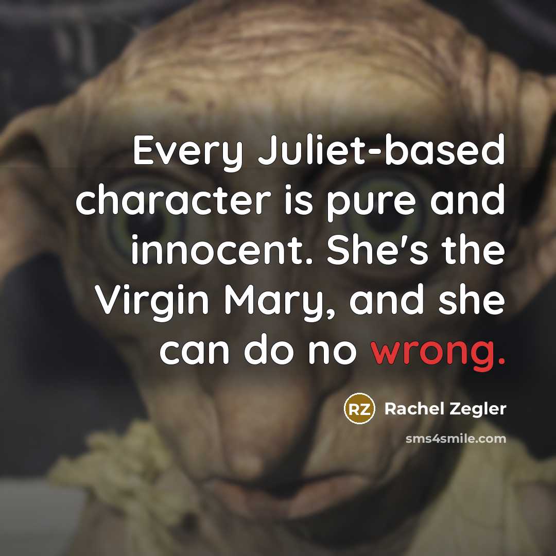 “Every Juliet-based character is pure and innocent. She's the Virgin…” quote by Rachel Zegler