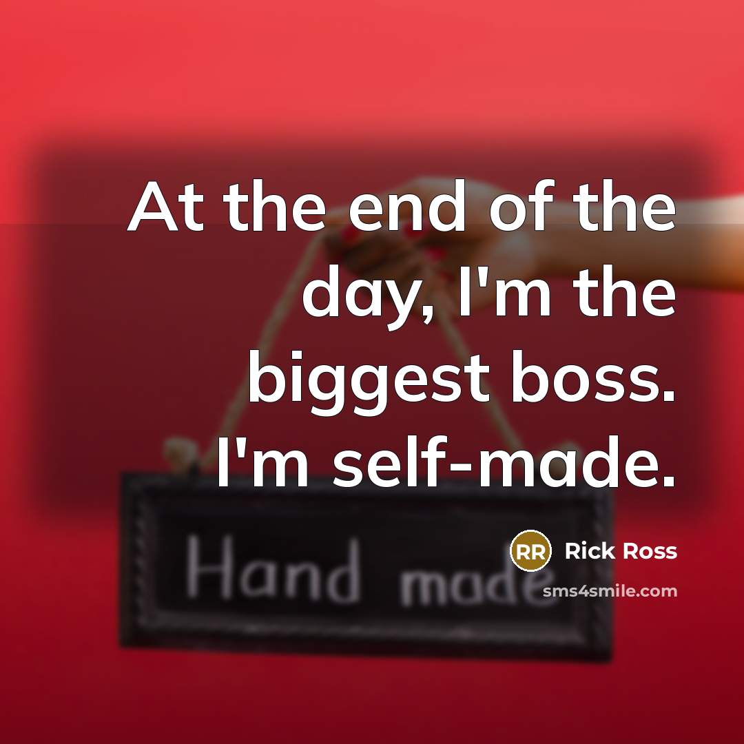 “At the end of the day, I'm the biggest boss.…” quote by Rick Ross
