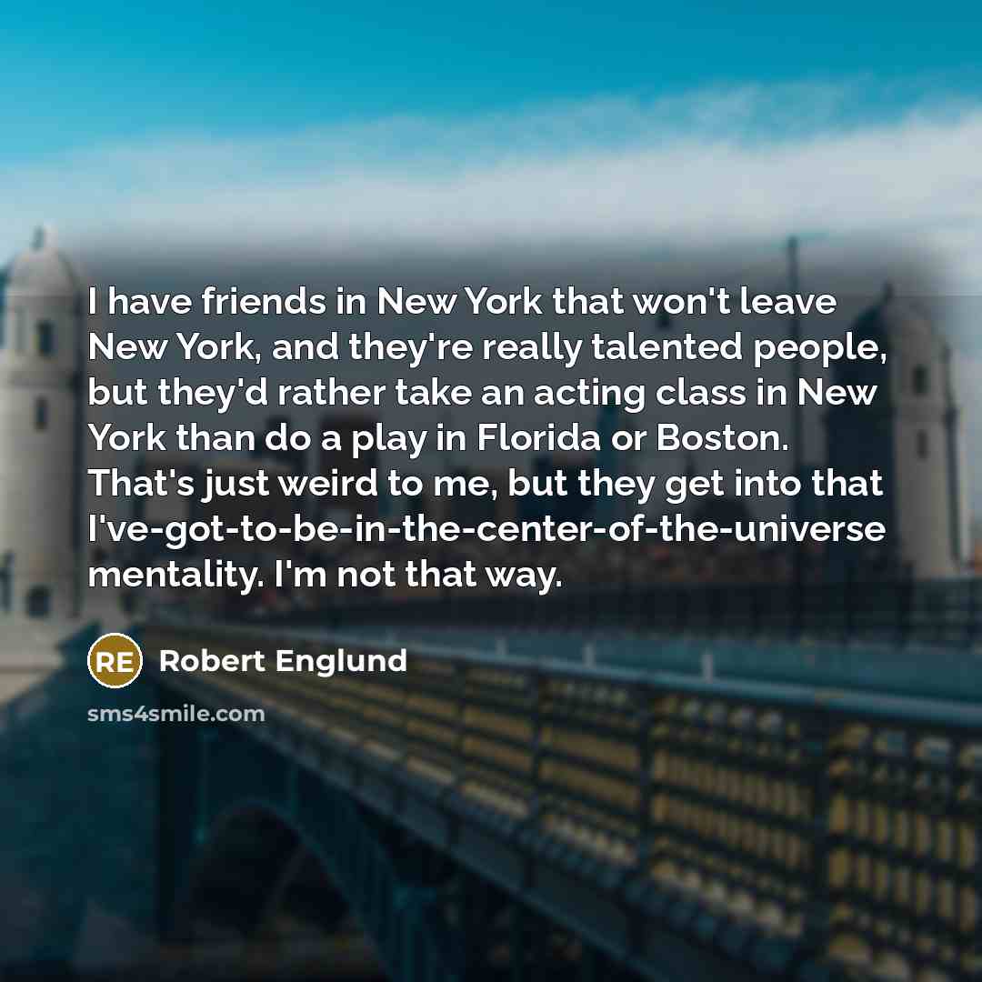 “I have friends in New York that won't leave New…” quote by Robert Englund