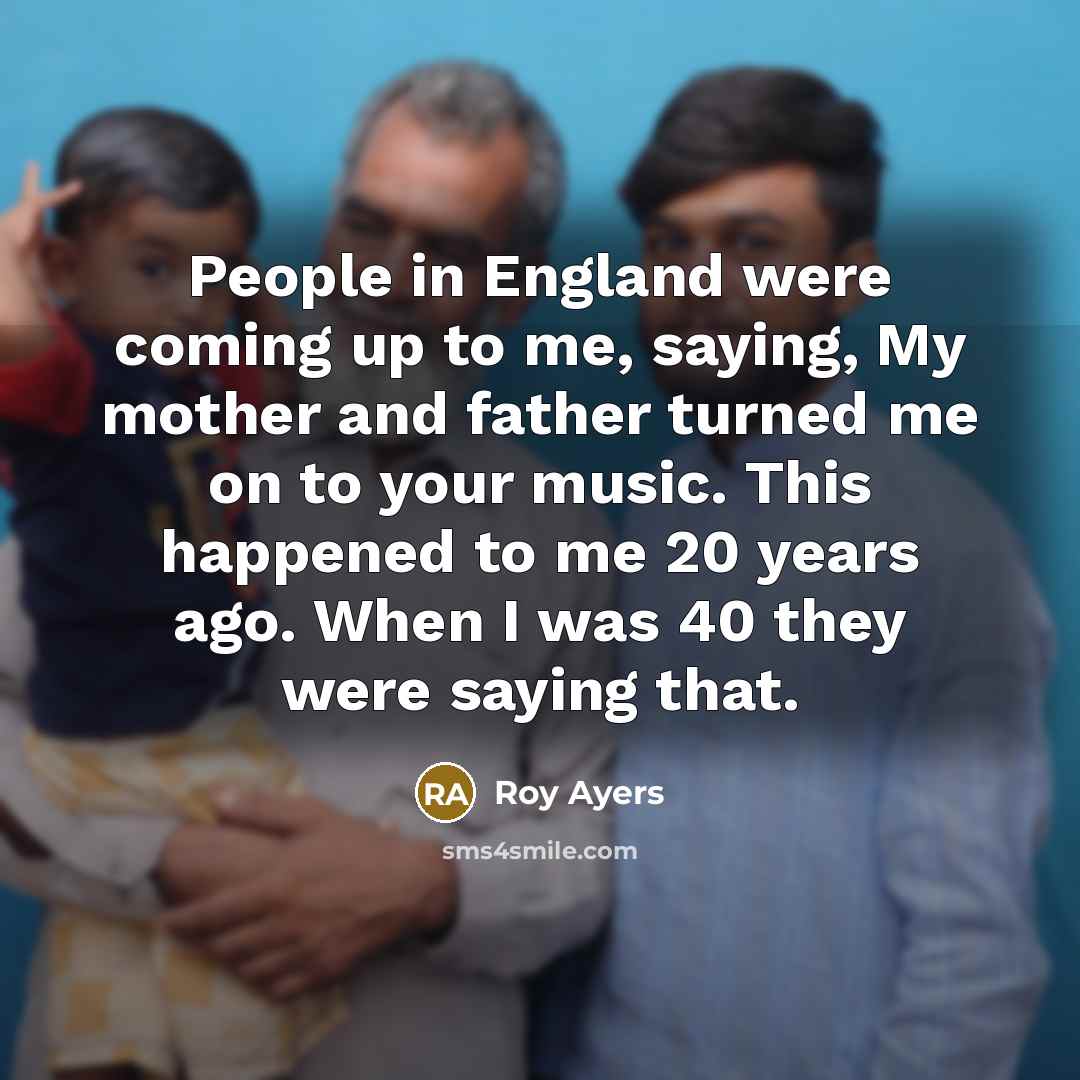 “People in England were coming up to me, saying, My…” quote by Roy Ayers