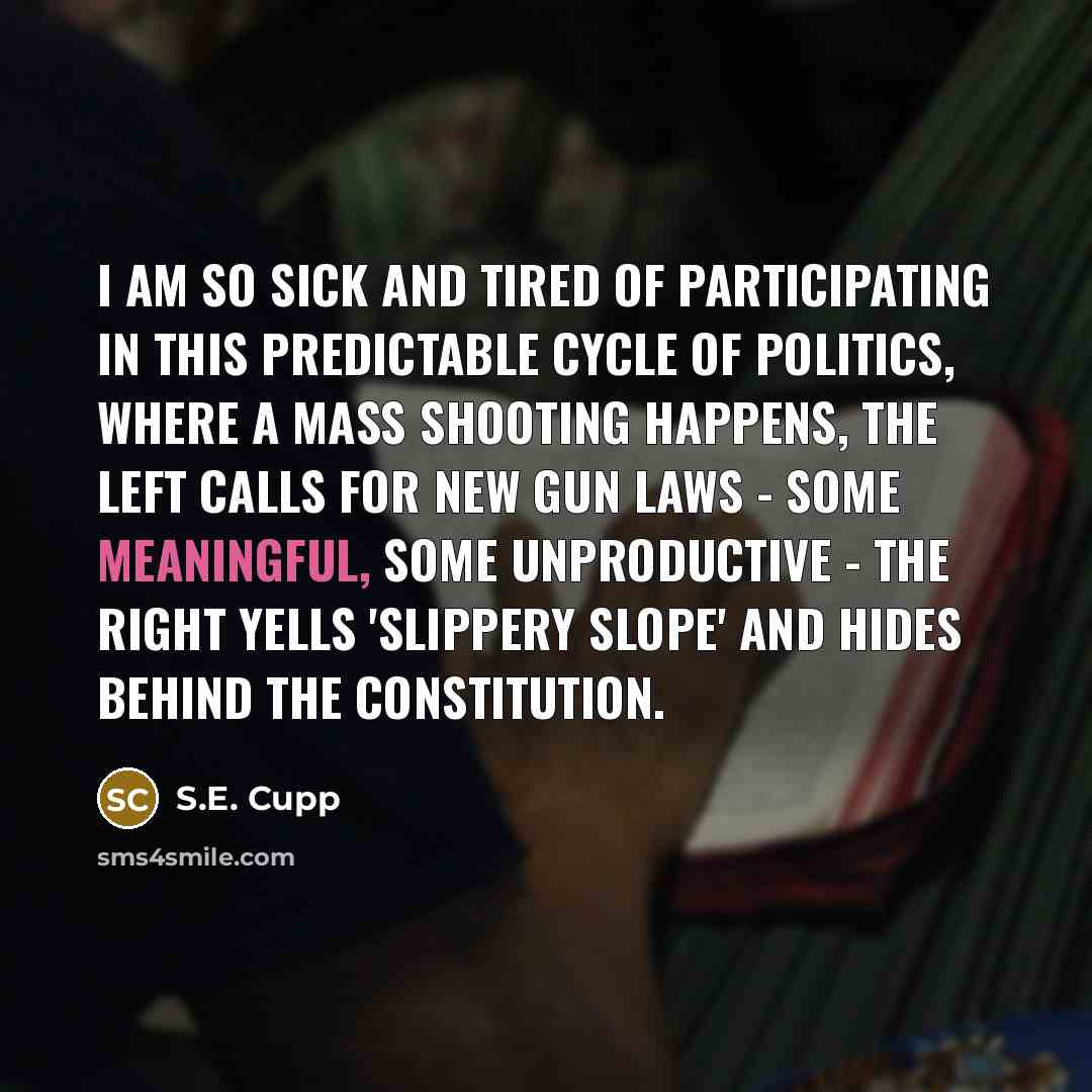 “I am so sick and tired of participating in this…” quote by S.E. Cupp