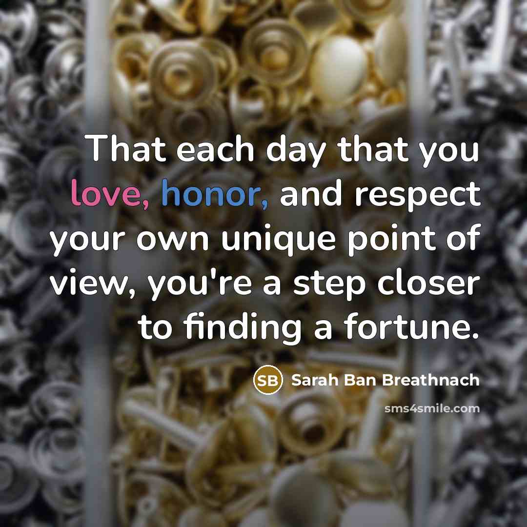 “That each day that you love, honor, and respect your…” quote by Sarah Ban Breathnach
