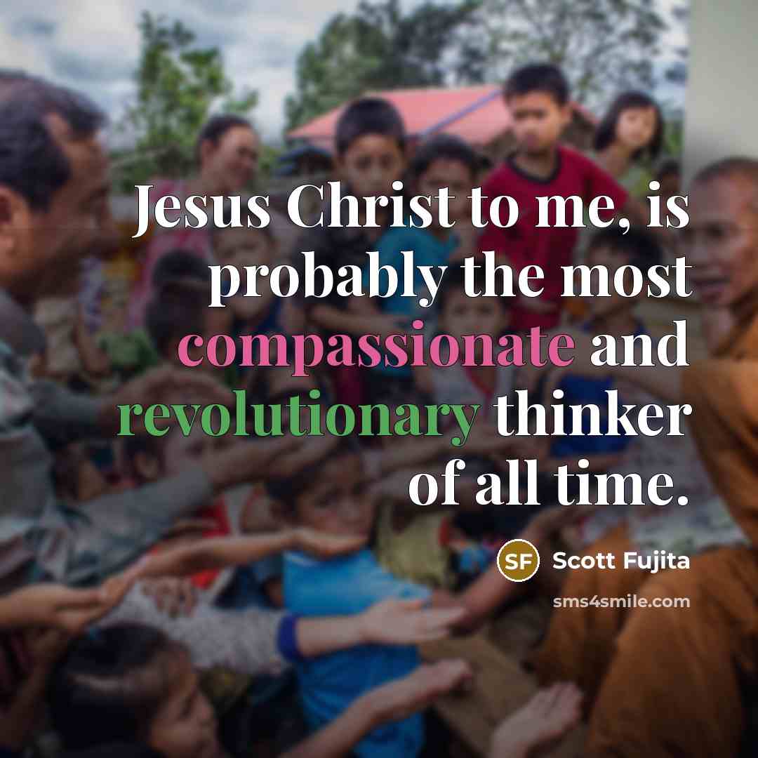 “Jesus Christ to me, is probably the most compassionate and…” quote by Scott Fujita