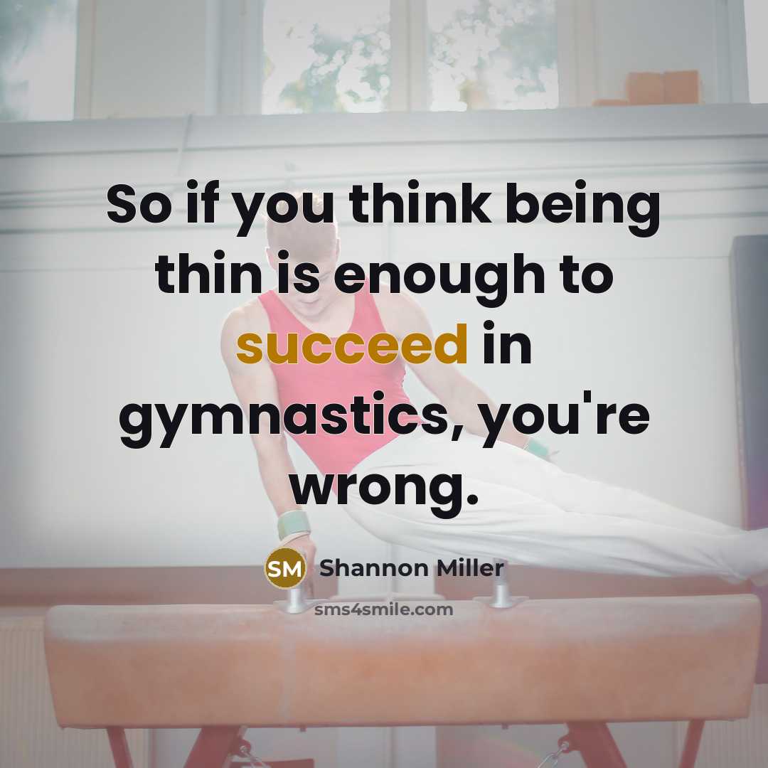 “So if you think being thin is enough to succeed…” quote by Shannon Miller