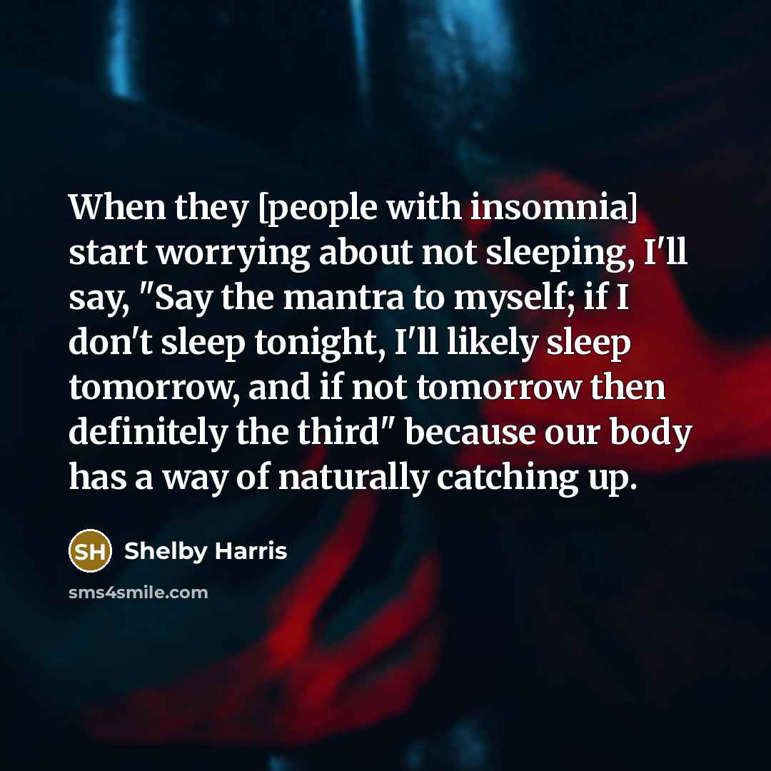 “When they [people with insomnia] start worrying about not sleeping,…” quote by Shelby Harris