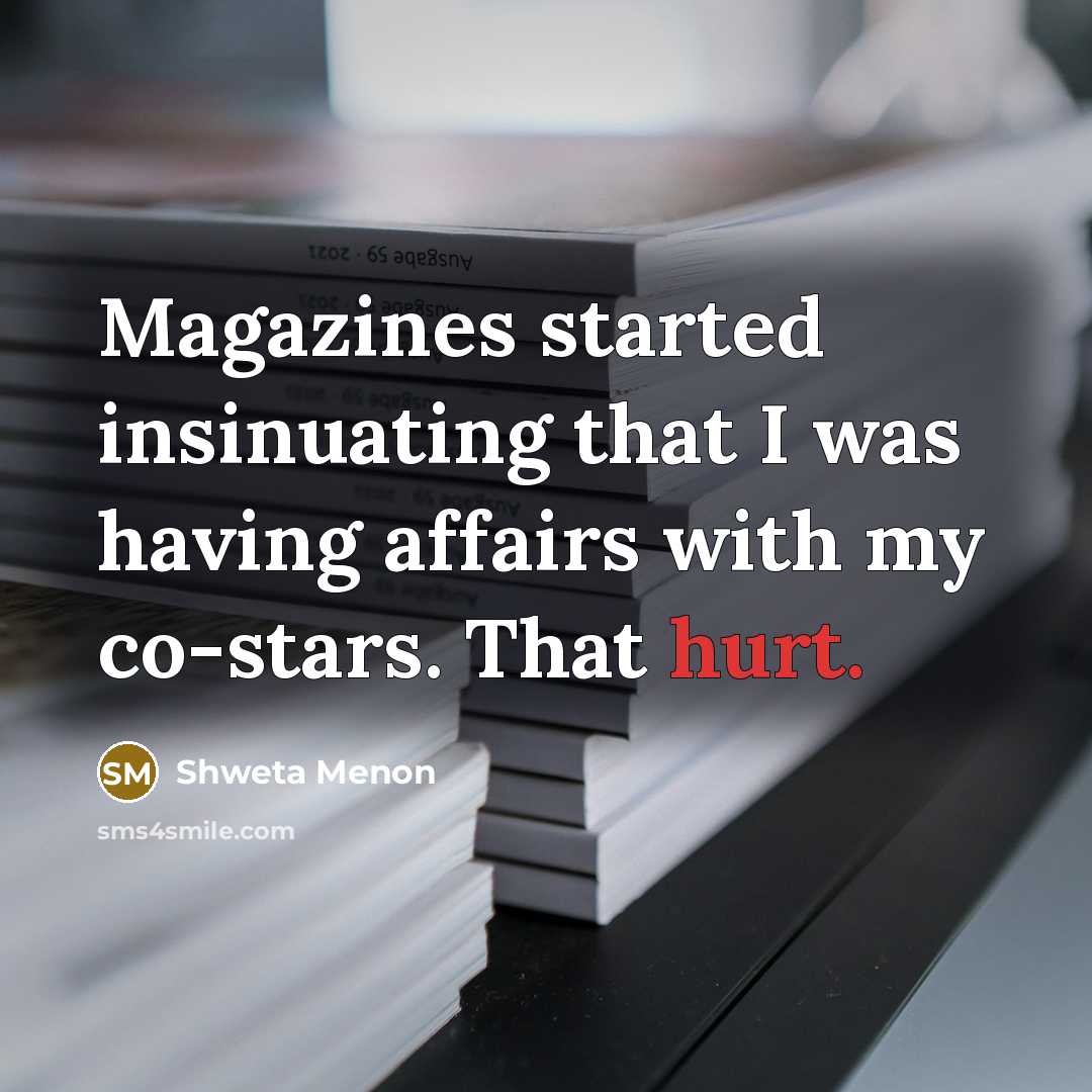 “Magazines started insinuating that I was having affairs with my…” quote by Shweta Menon