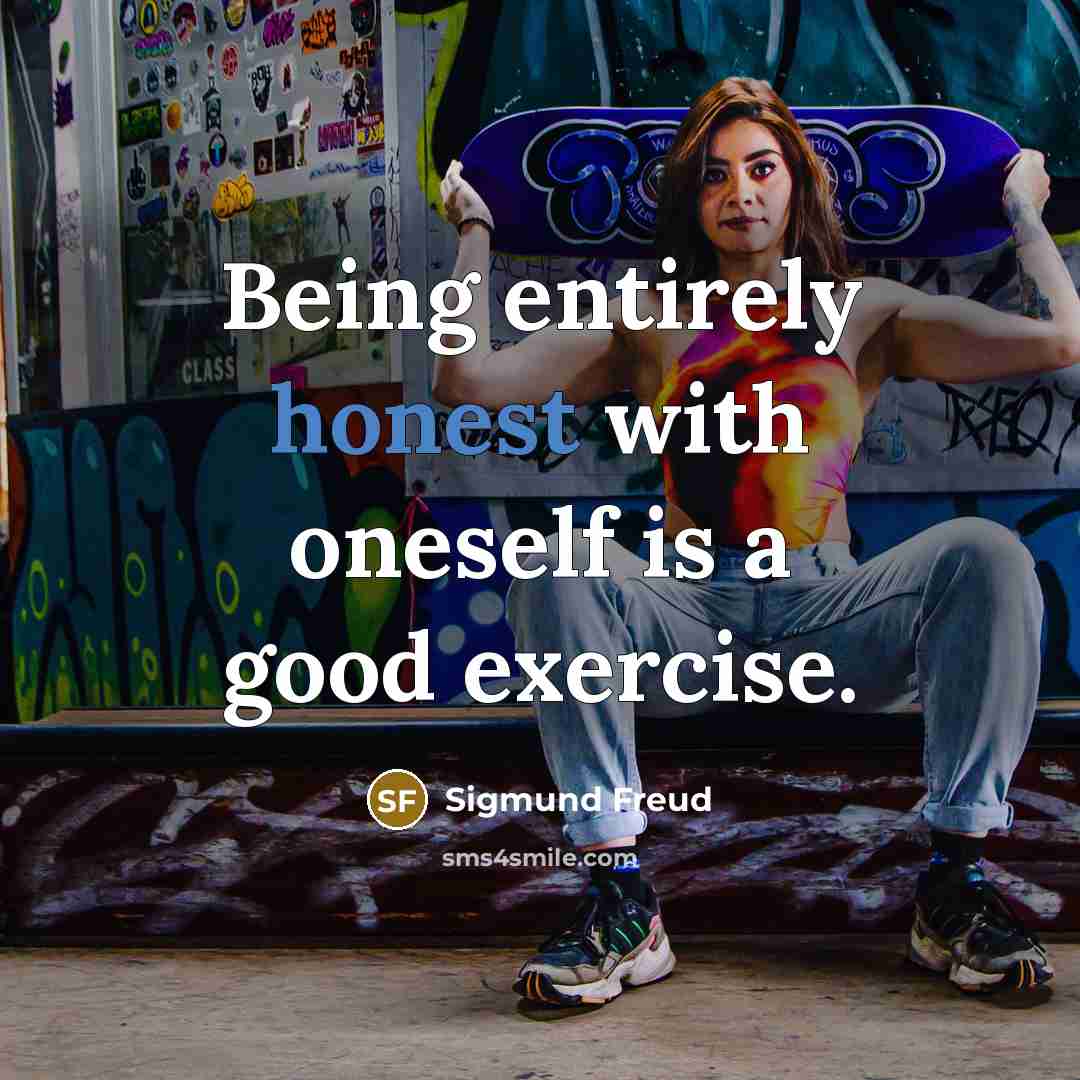“Being entirely honest with oneself is a good exercise.…” quote by Sigmund Freud