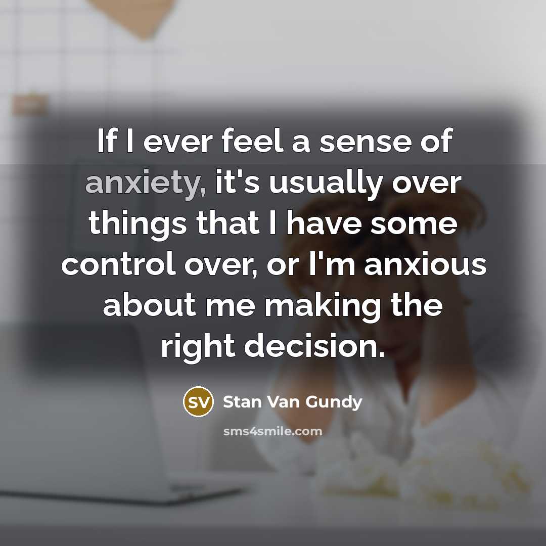 “If I ever feel a sense of anxiety, it's usually…” quote by Stan Van Gundy