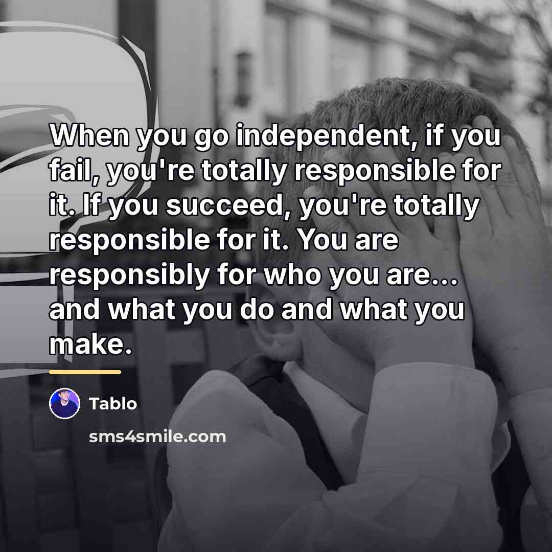 “When you go independent, if you fail, you're totally responsible…” quote by Tablo