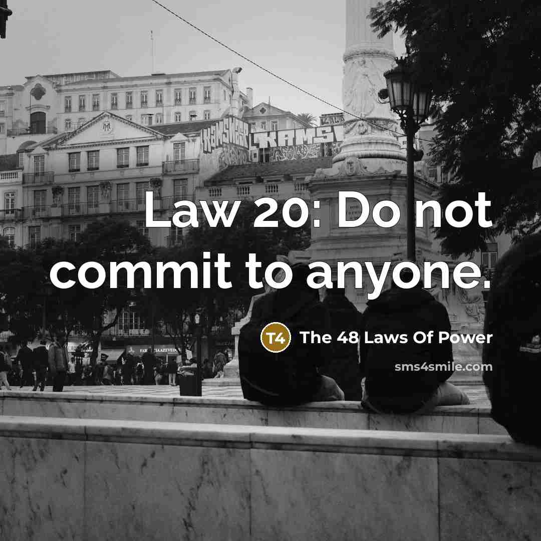“Law 20: Do not commit to anyone.…” quote by The 48 Laws Of Power