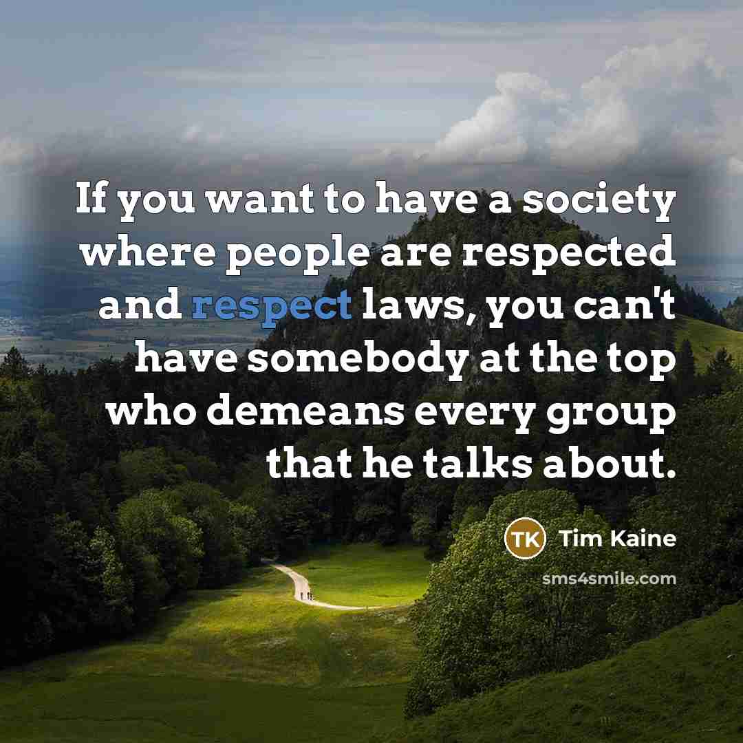 “If you want to have a society where people are…” quote by Tim Kaine