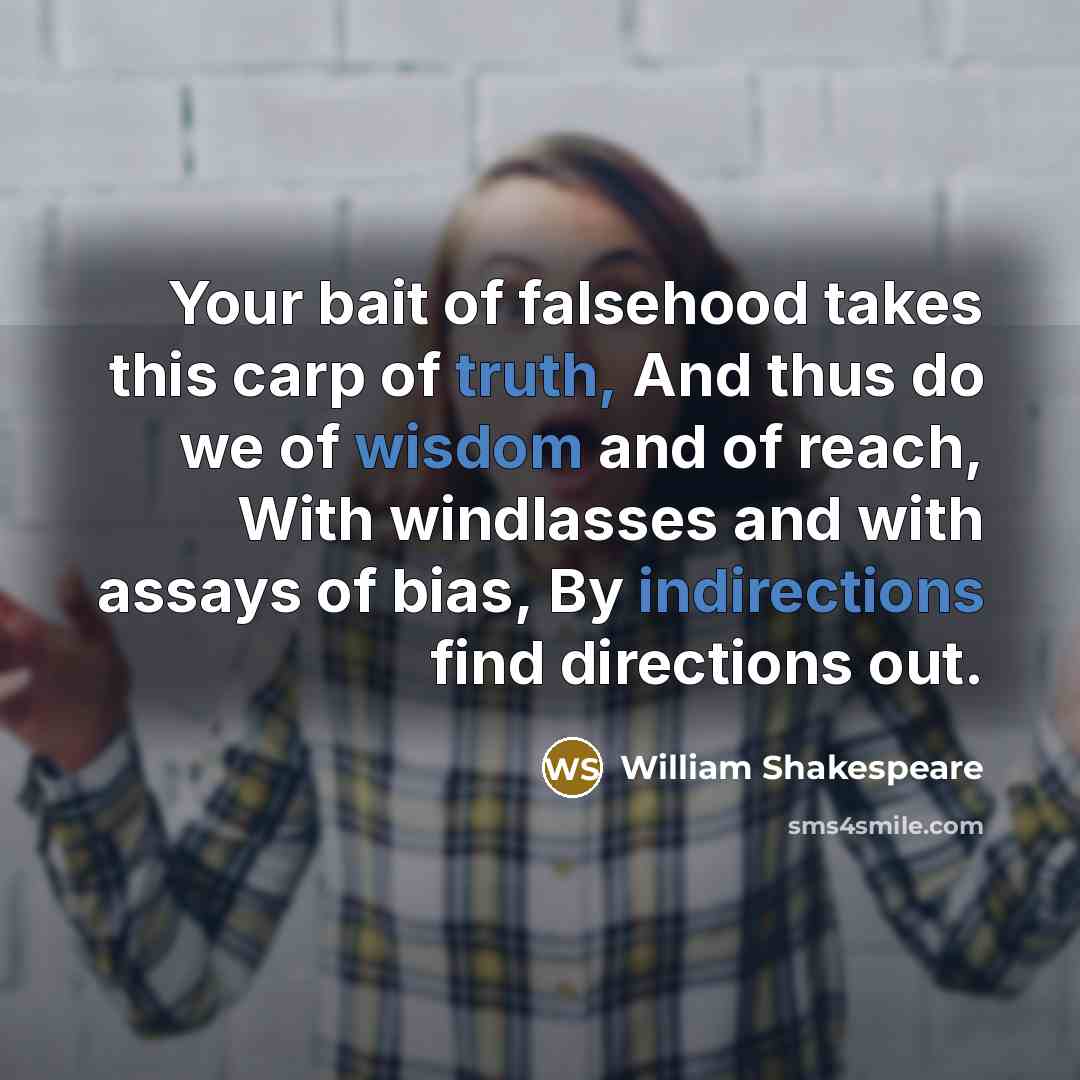“Your bait of falsehood takes this carp of truth, And…” quote by William Shakespeare