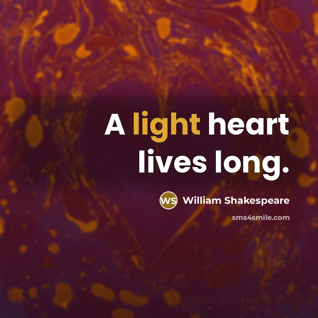 “A light heart lives long.…” quote by William Shakespeare