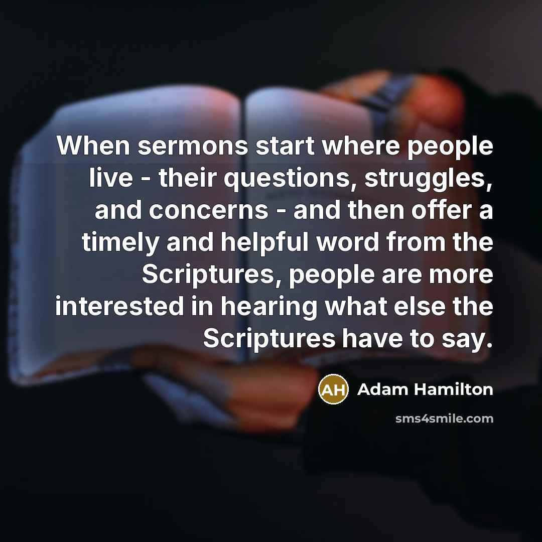 “When sermons start where people live - their questions, struggles,…” quote by Adam Hamilton