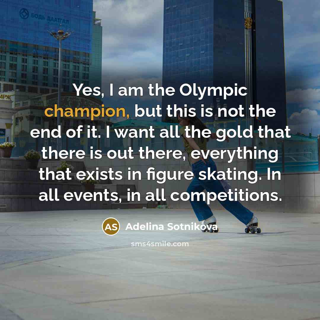 “Yes, I am the Olympic champion, but this is not…” quote by Adelina Sotnikova