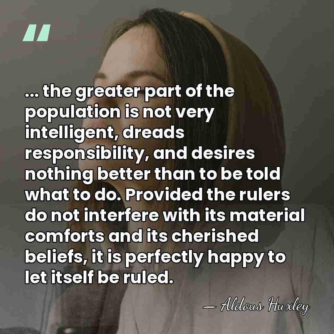 ... the greater part of the population is not very intelligent, dreads&hellip; - Aldous Huxley