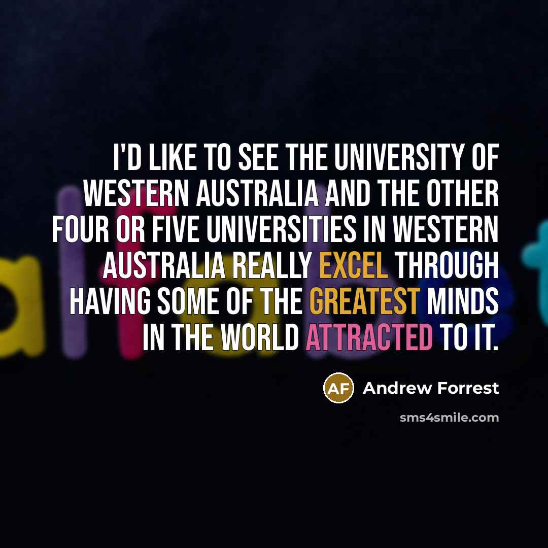“I'd like to see the University of Western Australia and…” quote by Andrew Forrest