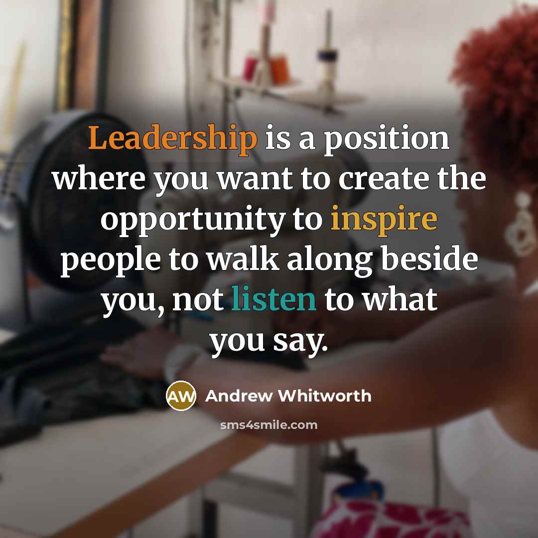 “Leadership is a position where you want to create the…” quote by Andrew Whitworth
