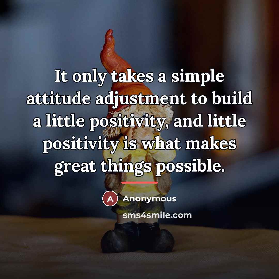“It only takes a simple attitude adjustment to build a…” quote by Anonymous