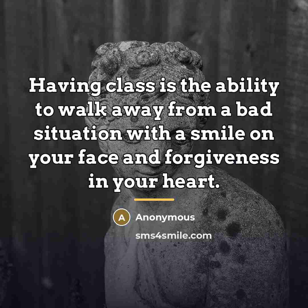 “Having class is the ability to walk away from a…” quote by Anonymous