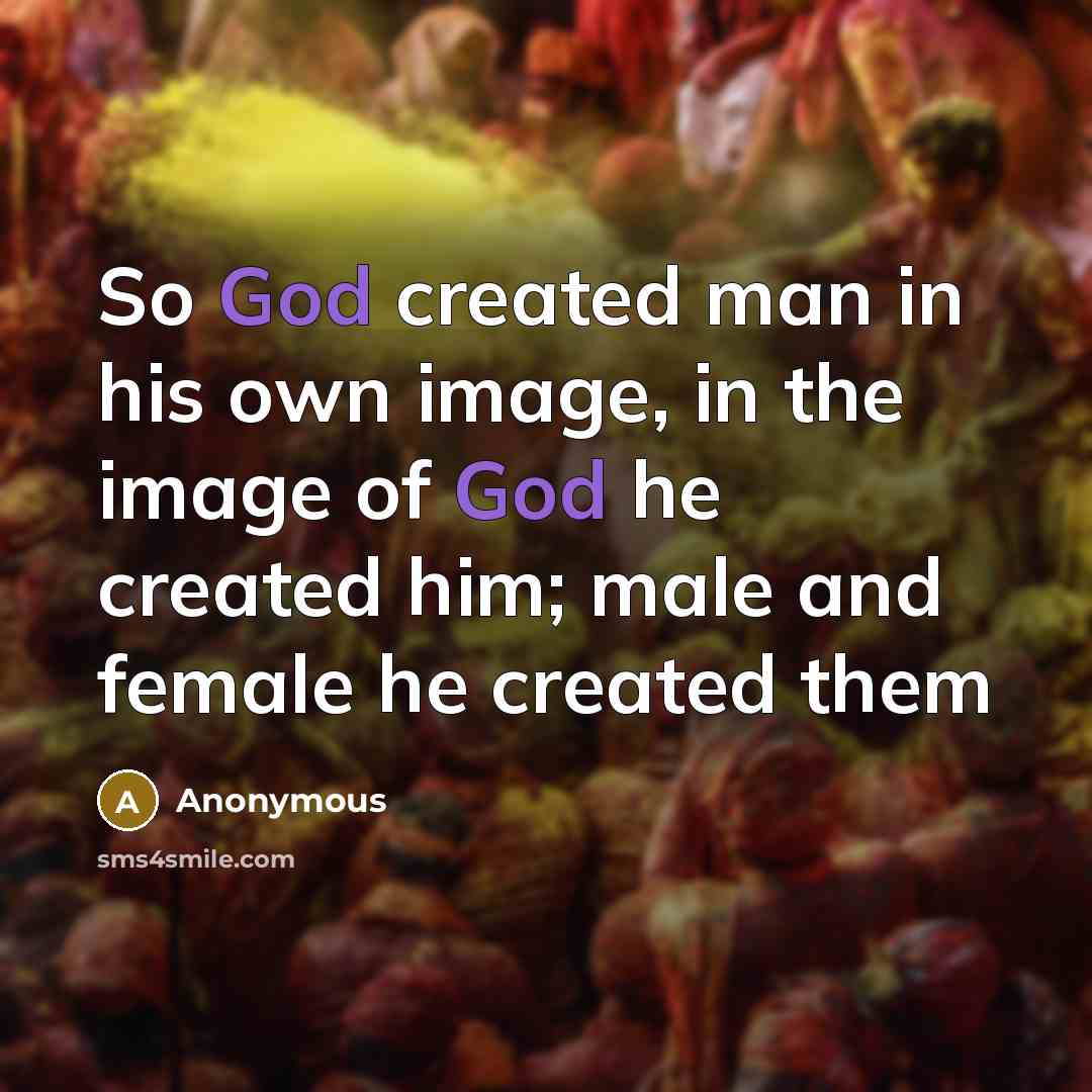 “So God created man in his own image, in the…” quote by Anonymous