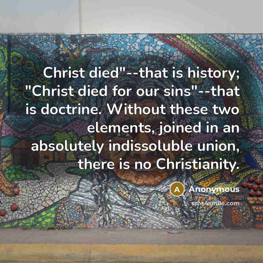 “Christ died"--that is history; "Christ died for our sins"--that is…” quote by Anonymous