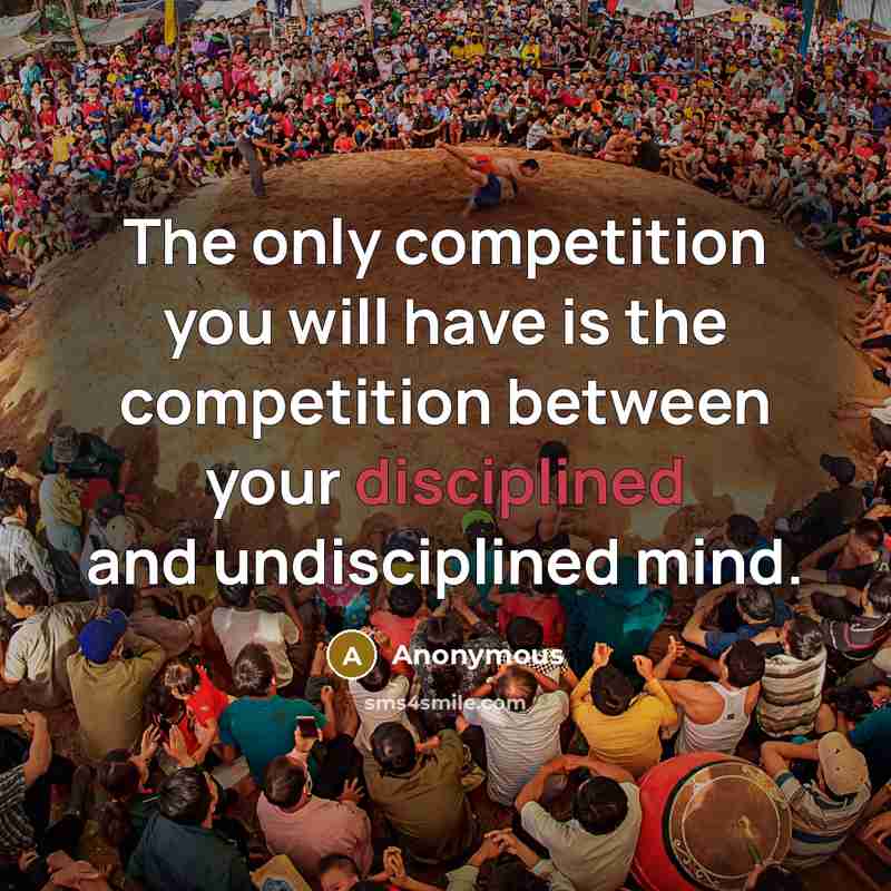“The only competition you will have is the competition between…” quote by Anonymous