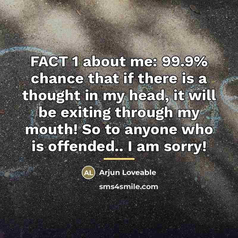 “FACT 1 about me: 99.9% chance that if there is…” quote by Arjun Loveable