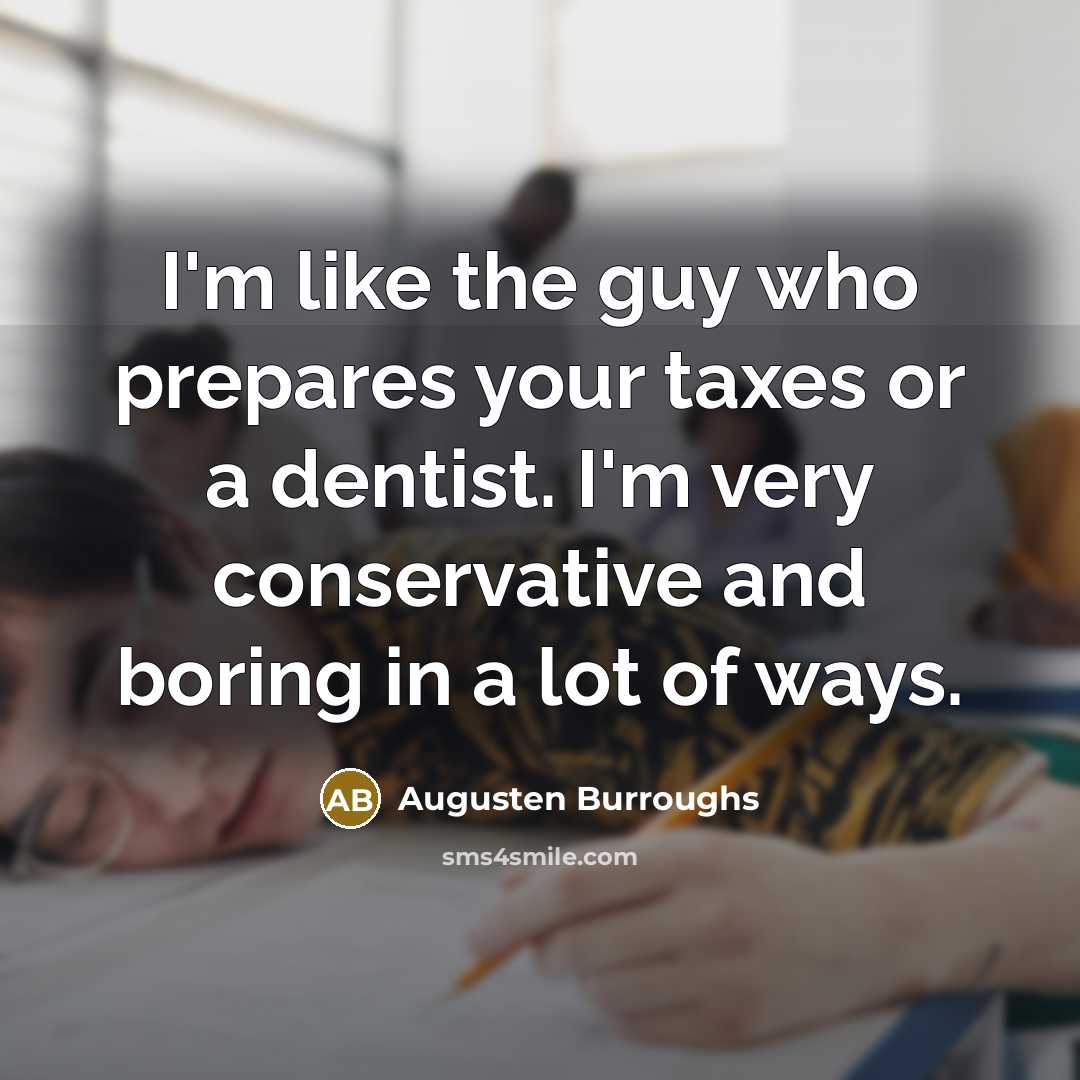 “I'm like the guy who prepares your taxes or a…” quote by Augusten Burroughs