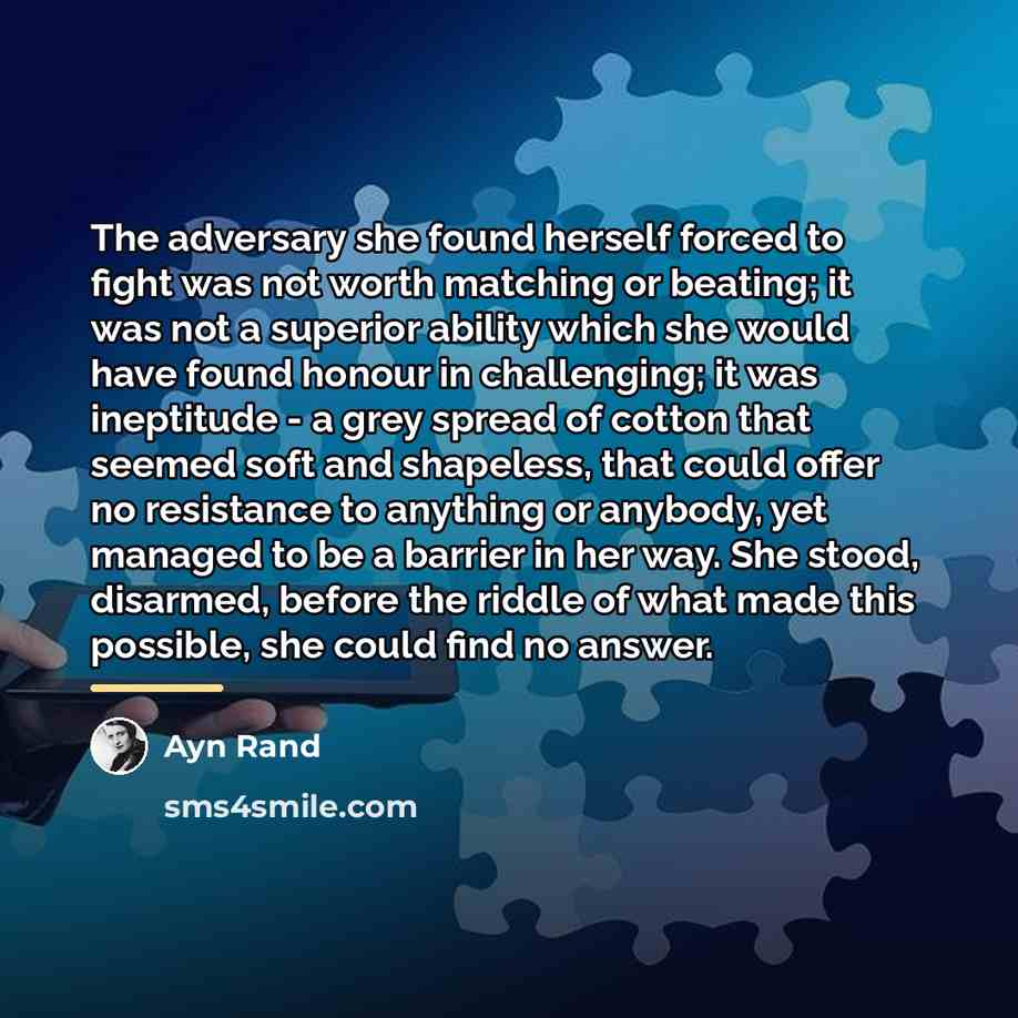“The adversary she found herself forced to fight was not…” quote by Ayn Rand