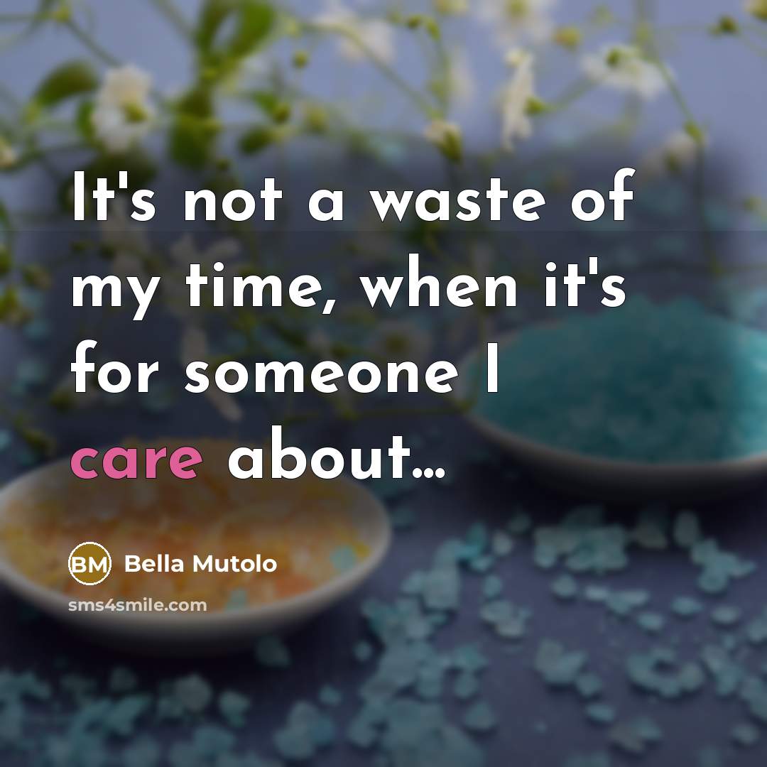 “It's not a waste of my time, when it's for…” quote by Bella Mutolo