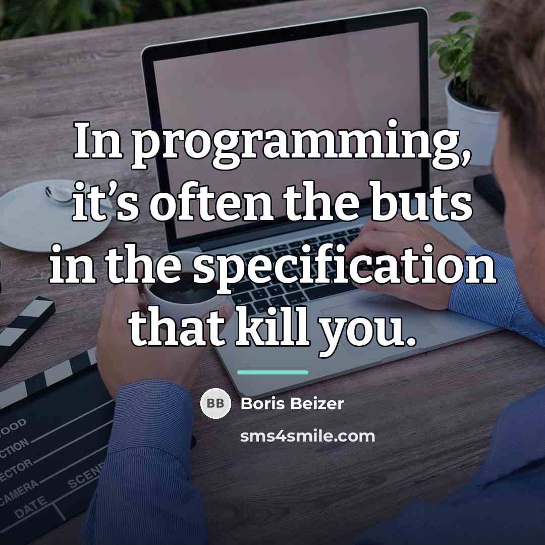 “In programming, it’s often the buts in the specification that…” quote by Boris Beizer
