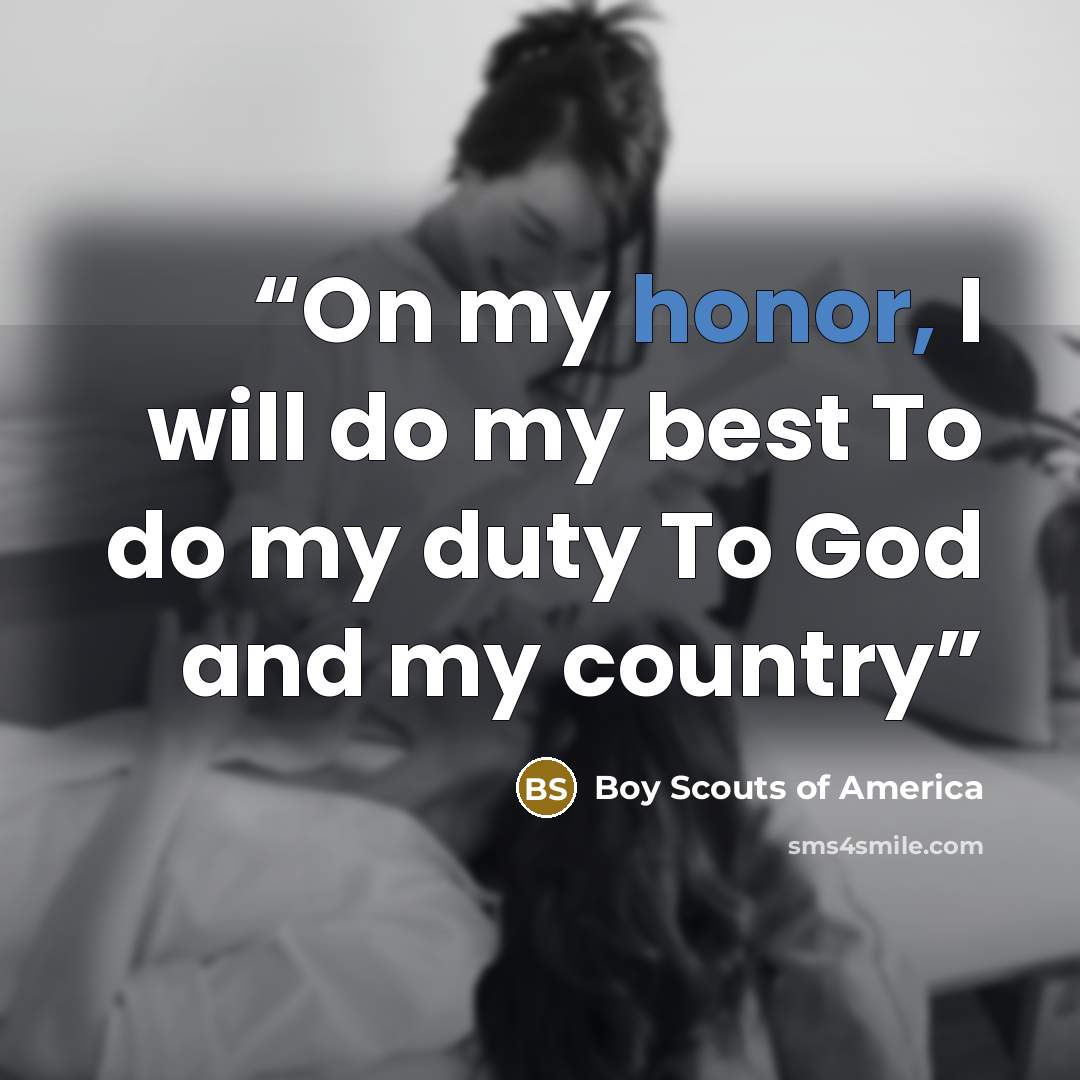 “On my honor, I will do my best To do my duty To God and my country” quote by Boy Scouts of America