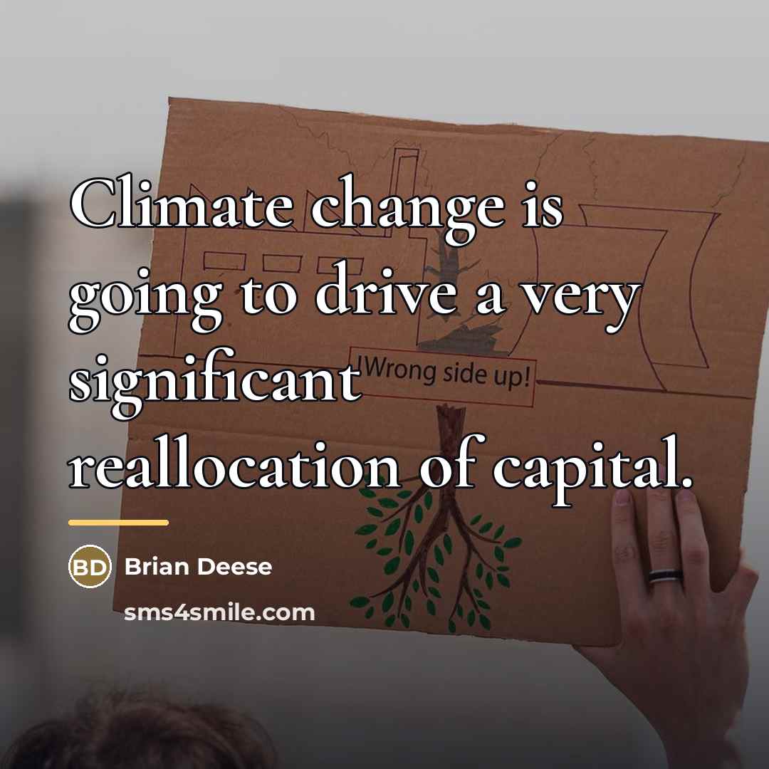 “Climate change is going to drive a very significant reallocation…” quote by Brian Deese