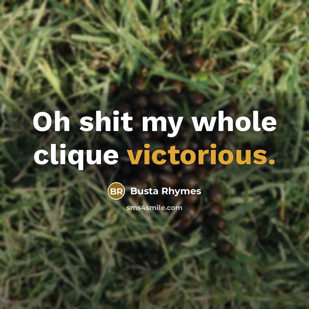 “Oh shit my whole clique victorious.…” quote by Busta Rhymes