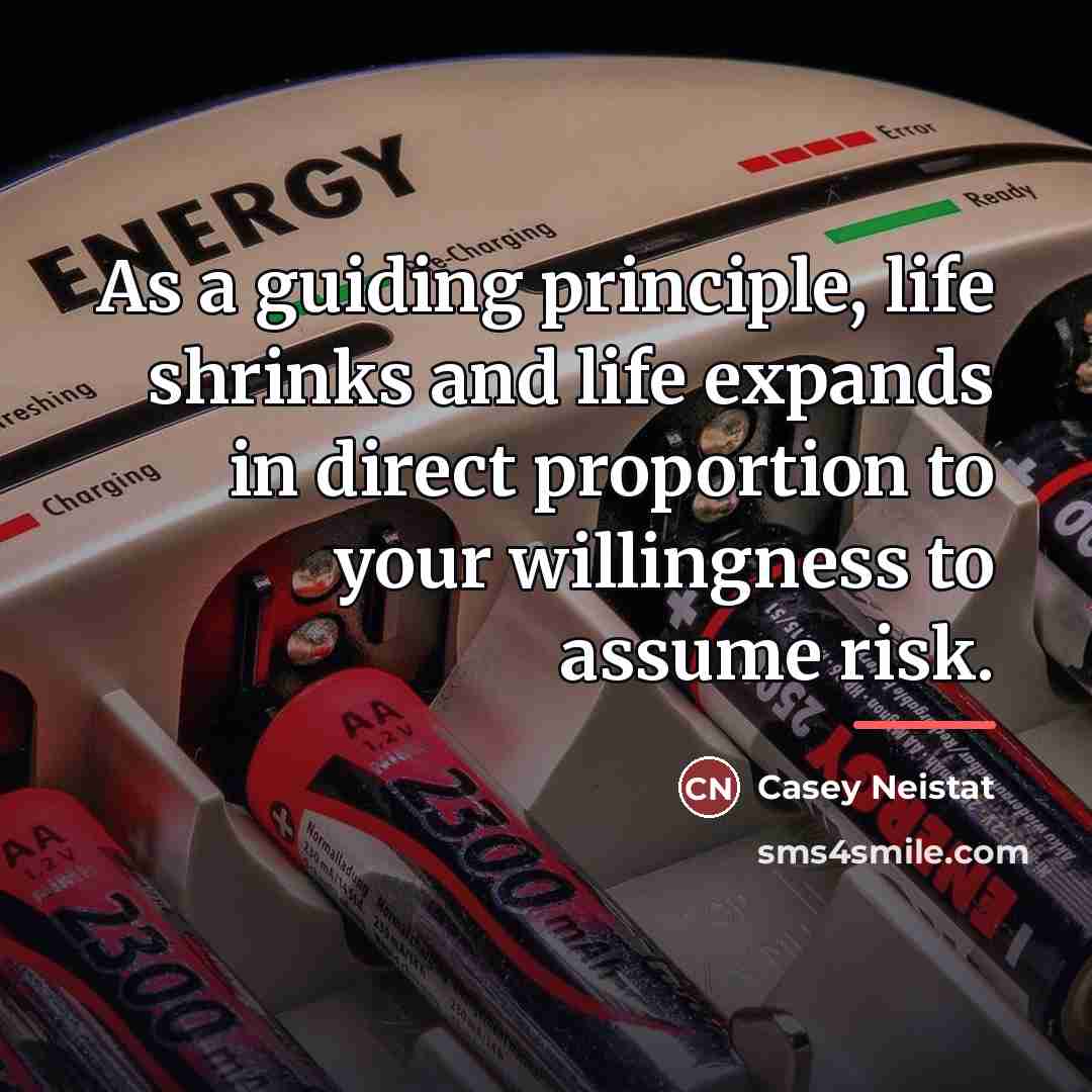 “As a guiding principle, life shrinks and life expands in…” quote by Casey Neistat