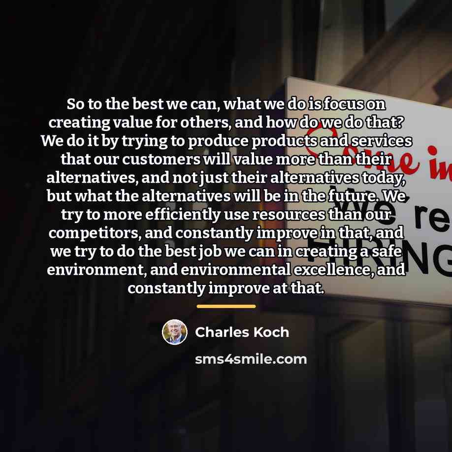 “So to the best we can, what we do is…” quote by Charles Koch
