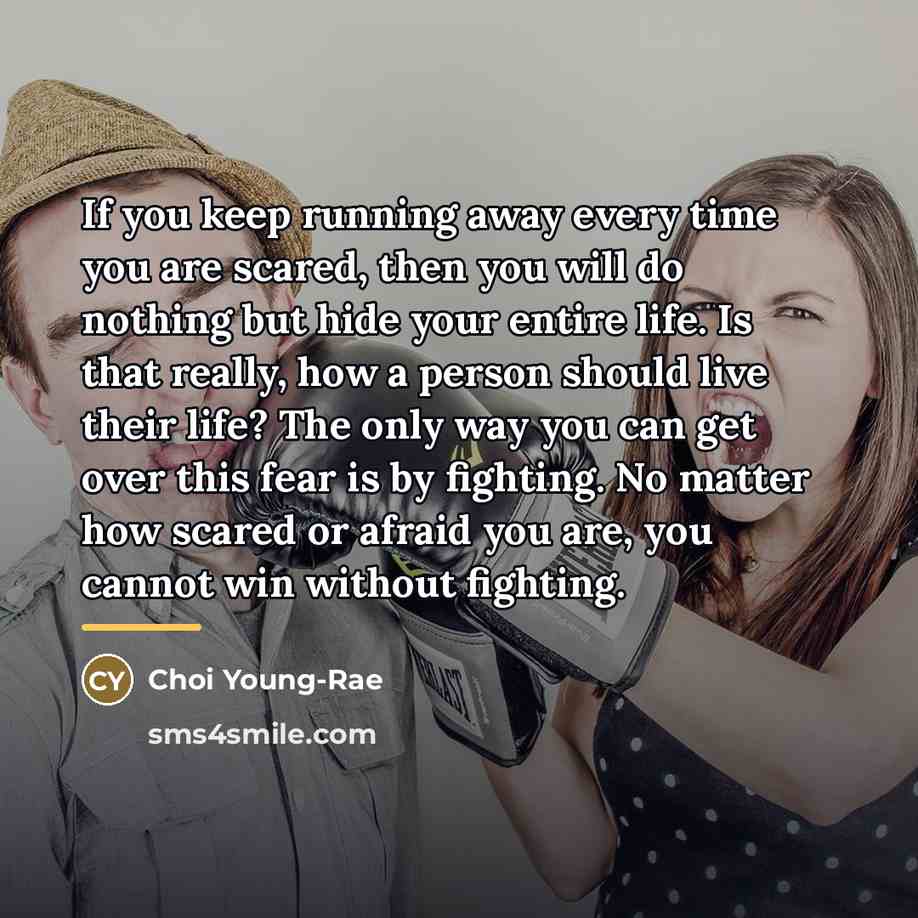 “If you keep running away every time you are scared,…” quote by Choi Young-Rae
